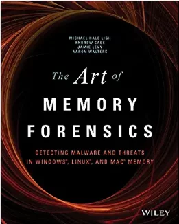The Art of Memory Forensics: Detecting Malware and Threats in Windows, Linux, and Mac Memory by Michael Hale Ligh book cover