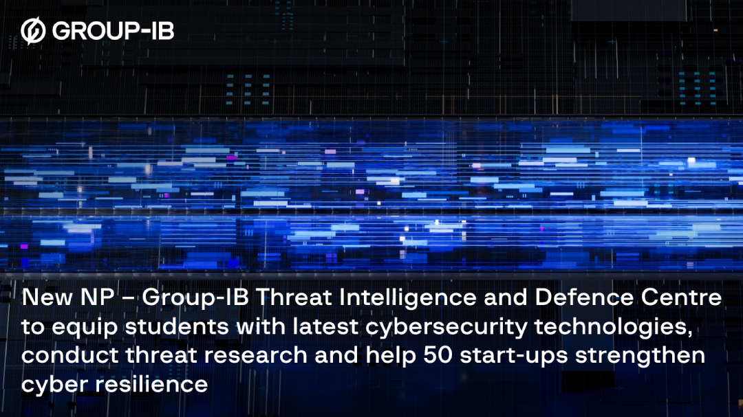 New NP – Group-IB Threat Intelligence And Defence Centre To Equip ...